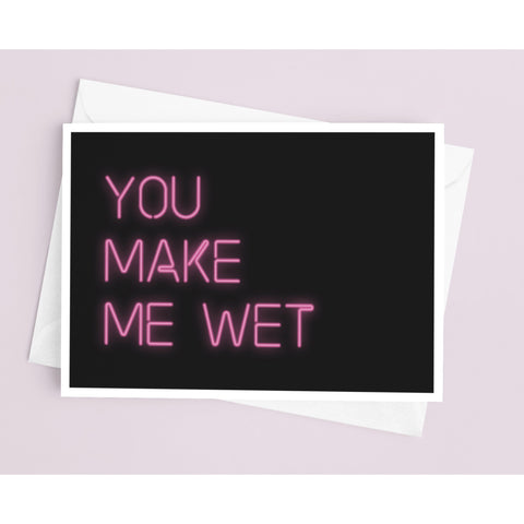 You Make Me Wet